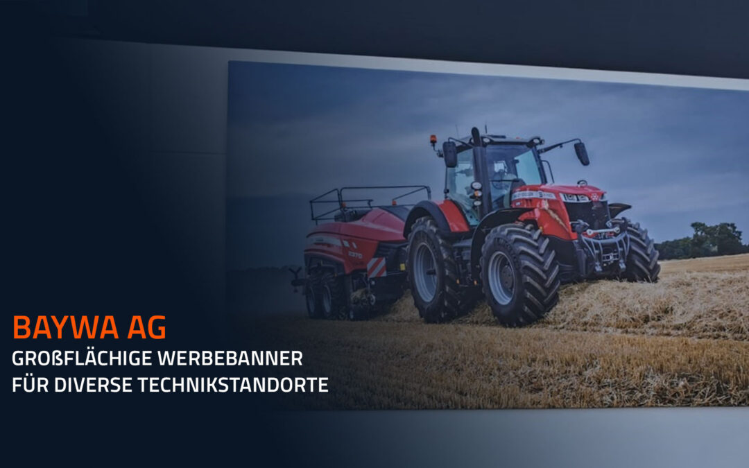 BayWa AG: Großflächige Werbebanner für diverse Technikstandorte