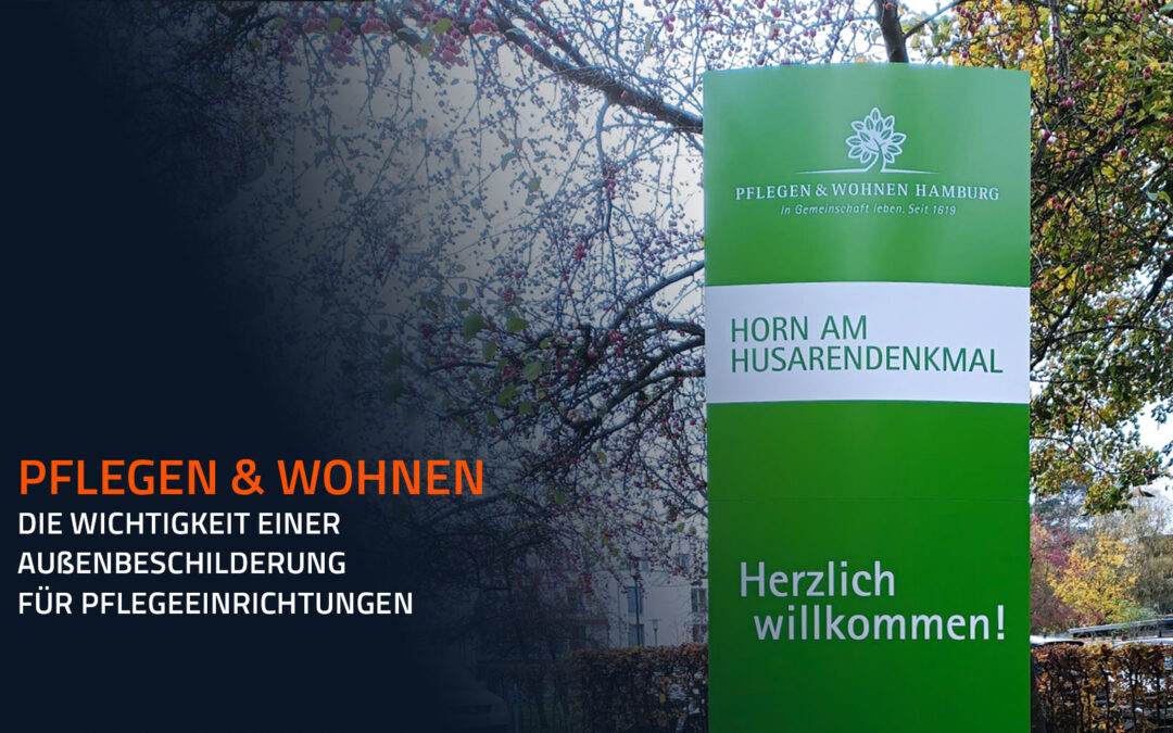 Pflegen & Wohnen: Die Wichtigkeit einer Außenbeschilderung für Pflegeeinrichtungen